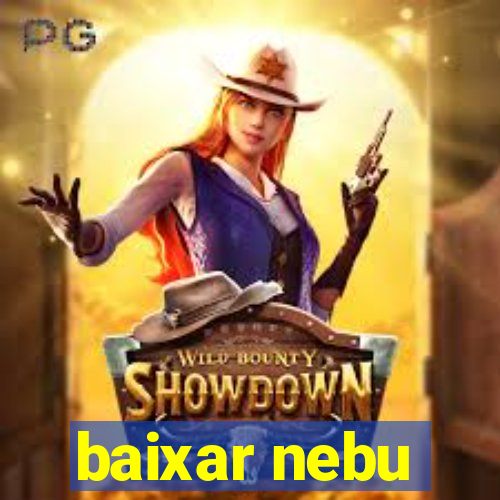 baixar nebu